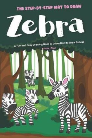 Cover of The Step-by-Step Way to Draw Zebra