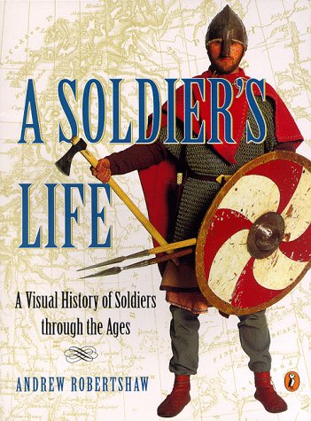 Cover of A Soldier's Life: A Visual History of Soldiers Through the Ages