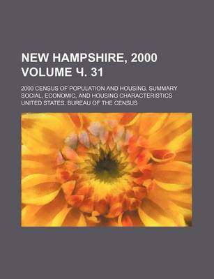 Book cover for New Hampshire, 2000; 2000 Census of Population and Housing. Summary Social, Economic, and Housing Characteristics Volume . 31