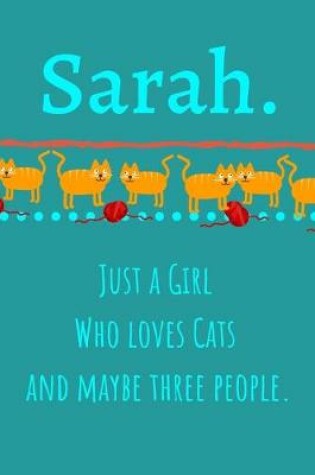 Cover of Sarah. Just A Girl Who Loves Cats And Maybe Three People