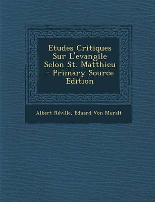 Book cover for Etudes Critiques Sur L'Evangile Selon St. Matthieu - Primary Source Edition