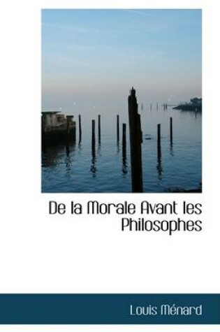 Cover of de La Morale Avant Les Philosophes