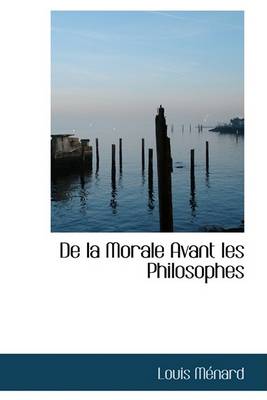 Book cover for de La Morale Avant Les Philosophes