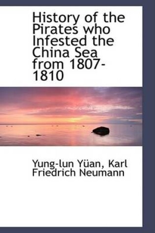 Cover of History of the Pirates Who Infested the China Sea from 1807-1810