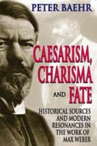 Cover of Caesarism, Charisma and Fate