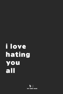 Book cover for I Love Hating You All