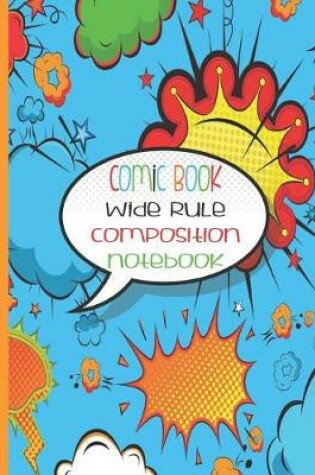 Cover of Comic Book Wide Rule Composition Notebook