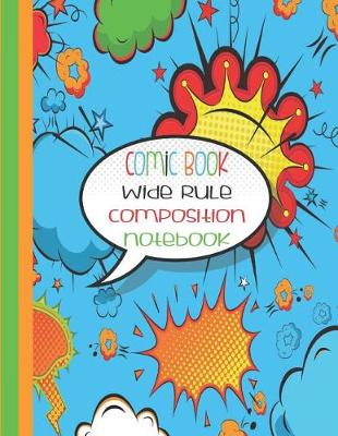 Book cover for Comic Book Wide Rule Composition Notebook