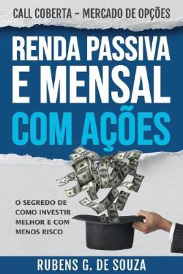 Book cover for RENDA PASSIVA E MENSAL COM AÇÕES. O segredo de como investir melhor e com menos risco.