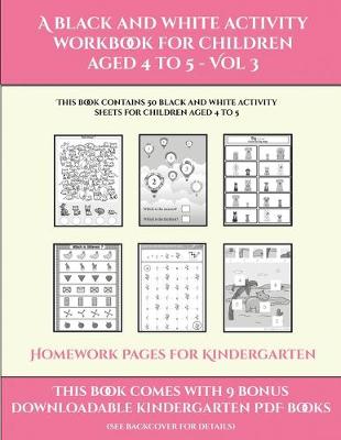 Book cover for Homework Pages for Kindergarten (A black and white activity workbook for children aged 4 to 5 - Vol 3)