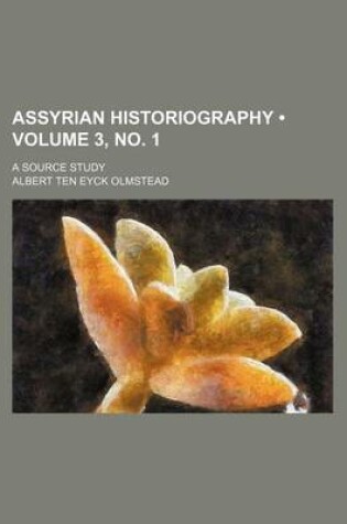 Cover of Assyrian Historiography (Volume 3, No. 1); A Source Study