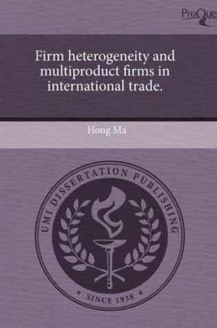 Cover of Firm Heterogeneity and Multiproduct Firms in International Trade