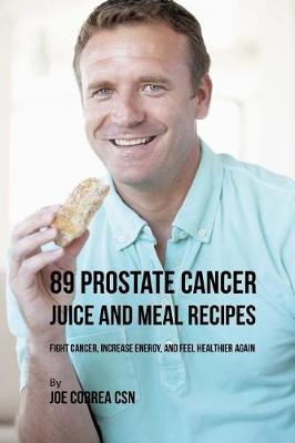 Book cover for 89 Prostate Cancer Juice and Meal Recipes