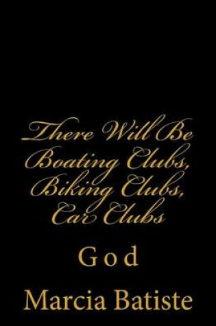 Cover of There Will Be Boating Clubs, Biking Clubs, Car Clubs