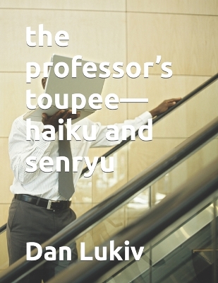 Book cover for The professor's toupee-haiku and senryu