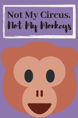 Book cover for Not My Circus, Not My Monkeys