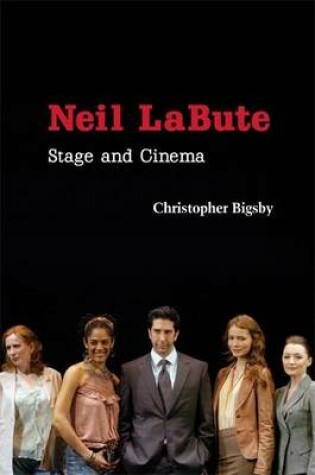 Cover of Neil Labute: Stage and Cinema. Cambridge Studies in Modern Theatre.