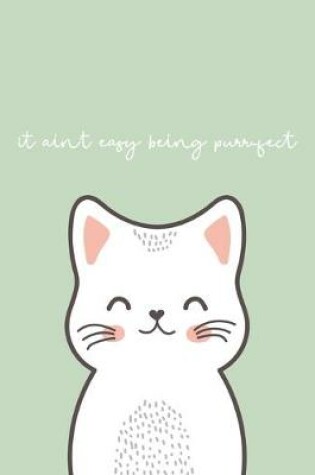 Cover of It Ain't Easy Being Purr-Fect