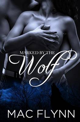 Book cover for Marked By the Wolf (Werewolf / Shifter Romance)