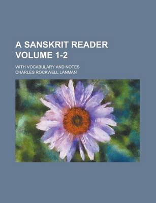 Book cover for A Sanskrit Reader; With Vocabulary and Notes Volume 1-2