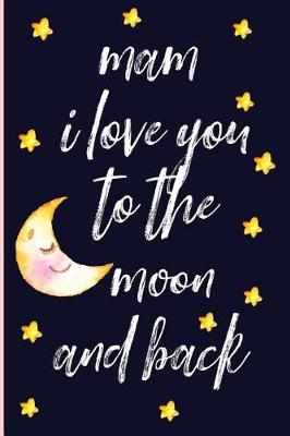Book cover for Mam I Love You to the Moon and Back