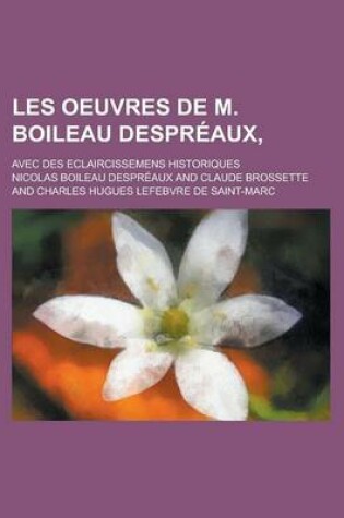 Cover of Les Oeuvres de M. Boileau Despreaux; Avec Des Eclaircissemens Historiques