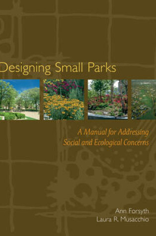 Cover of Designing Small Parks - A Manual for Addressing Social and Ecological Concerns