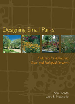 Book cover for Designing Small Parks - A Manual for Addressing Social and Ecological Concerns