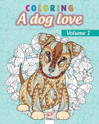 Cover of Coloring A dog love - Volume 1