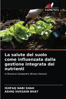 Book cover for La salute del suolo come influenzata dalla gestione integrata dei nutrienti