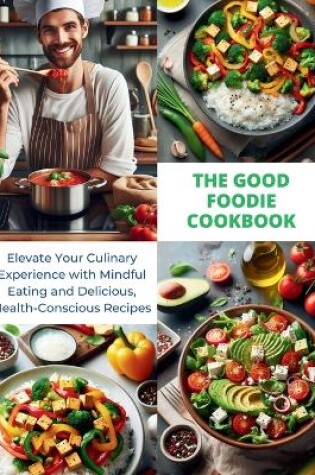 Cover of The Good Foodie Cookbook