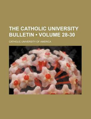 Book cover for The Catholic University Bulletin (Volume 28-30)