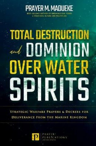 Cover of Total Destruction and Dominion Over Water Spirits