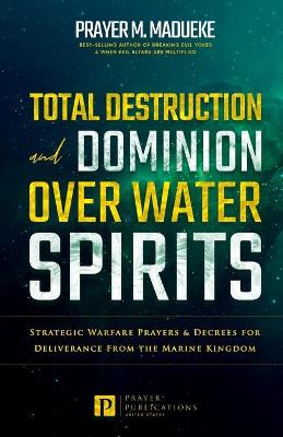 Cover of Total Destruction and Dominion Over Water Spirits