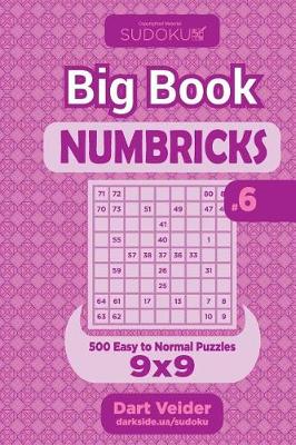 Cover of Sudoku Big Book Numbricks - 500 Easy to Normal Puzzles 9x9 (Volume 6)