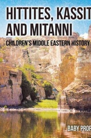 Cover of Hittites, Kassites and Mitanni Children's Middle Eastern History Books