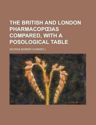 Book cover for The British and London Pharmacop IAS Compared, with a Posological Table