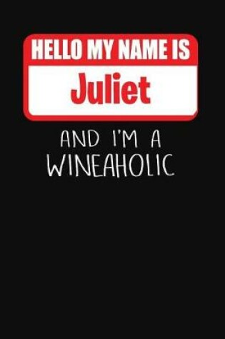 Cover of Hello My Name Is Juliet and I'm a Wineaholic