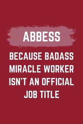 Book cover for Abbess Because Badass Miracle Worker Isn't An Official Job Title