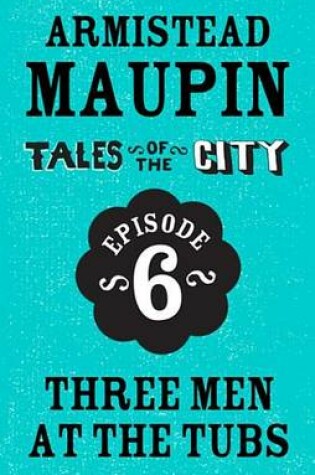 Cover of Tales of the City Episode 6: Three Men at the Tubs