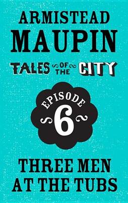 Book cover for Tales of the City Episode 6: Three Men at the Tubs
