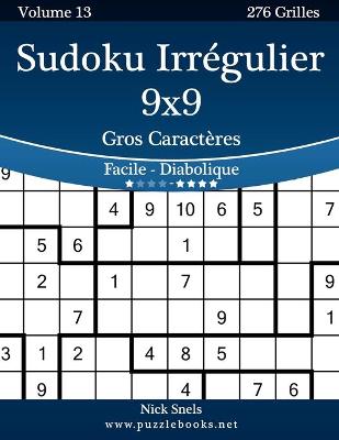 Cover of Sudoku Irrégulier 10x10 Gros Caractères - Facile à Diabolique - Volume 13 - 276 Grilles