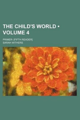 Cover of The Child's World (Volume 4); Primer- [Fifth Reader]