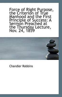 Book cover for Force of Right Purpose, the Criterion of True Manhood and the First Principle of Success