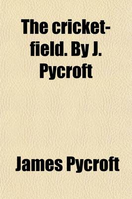 Book cover for The Cricket-Field. by J. Pycroft