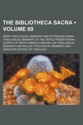 Cover of The Bibliotheca Sacra (Volume 69)