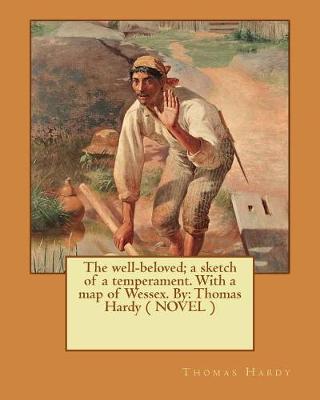 Book cover for The well-beloved; a sketch of a temperament. With a map of Wessex. By