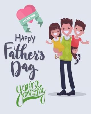 Book cover for I Love You, Happy Father's Day, You're Amazing