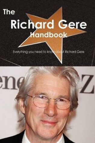 Cover of The Richard Gere Handbook - Everything You Need to Know about Richard Gere