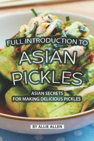 Cover of Full Introduction to Asian Pickles
